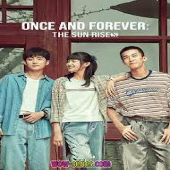 ซีรี่ย์แนวแอบรักวัยเรียนจากฝั่งจีนกลับมาอีกแล้วในเรื่อง Once and Forever (2023) วันวาน